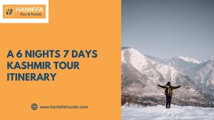 A 6 Nights 7 Days Kashmir Tour Itinerary