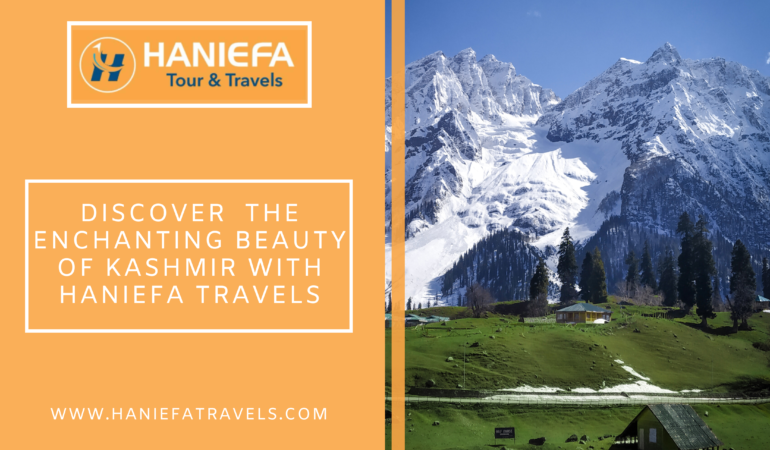 Discover the Enchanting Beauty of Kashmir with Haniefa Tours