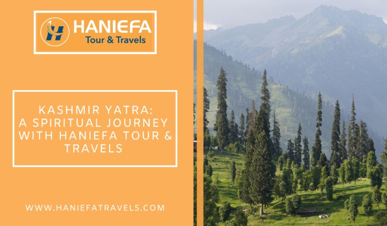 Kashmir Yatra: A Spiritual Journey with Haniefa Tour and Travels