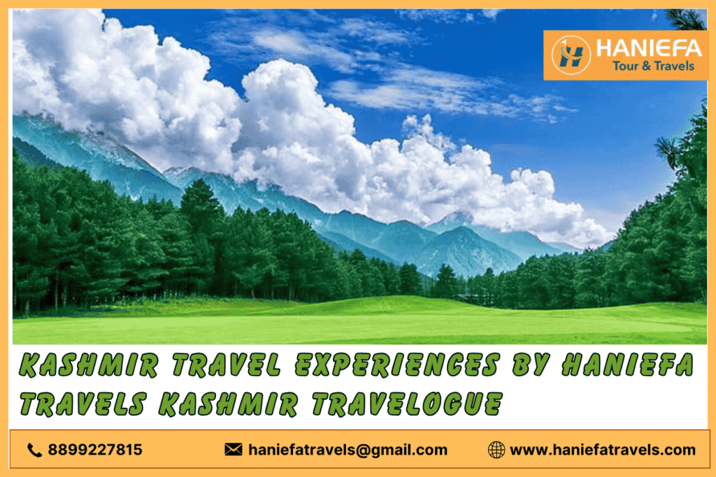 "Kashmir travel experiences by Haniefa Travels"